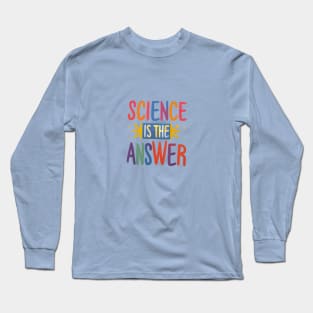 Science is the Answer, Celebrate the Beauty of Science, Science + Style = Perfect Combination Long Sleeve T-Shirt